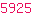 5925