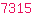 7315