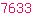 7633